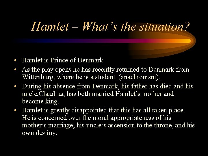 Hamlet – What’s the situation? • Hamlet is Prince of Denmark • As the