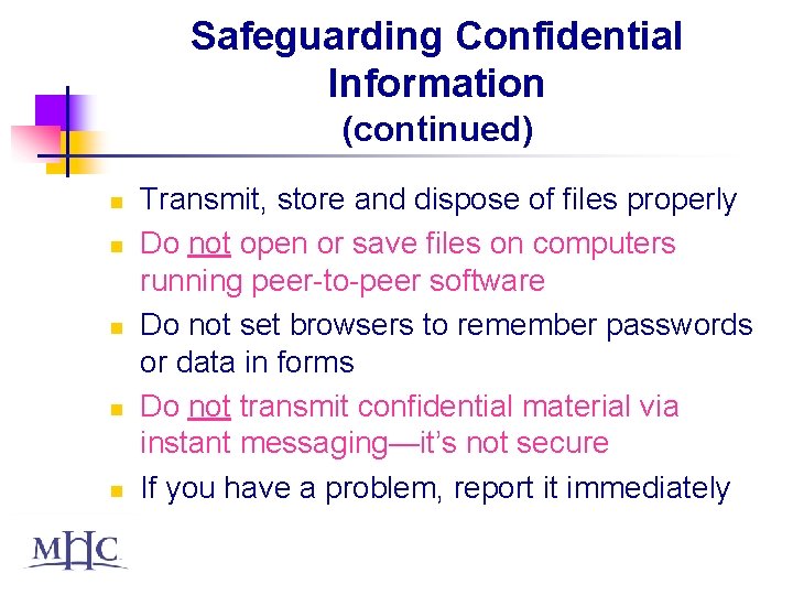 Safeguarding Confidential Information (continued) n n n Transmit, store and dispose of files properly