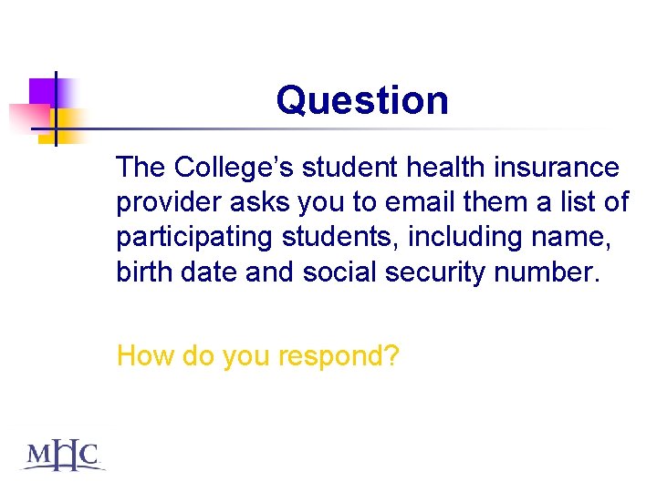 Question The College’s student health insurance provider asks you to email them a list