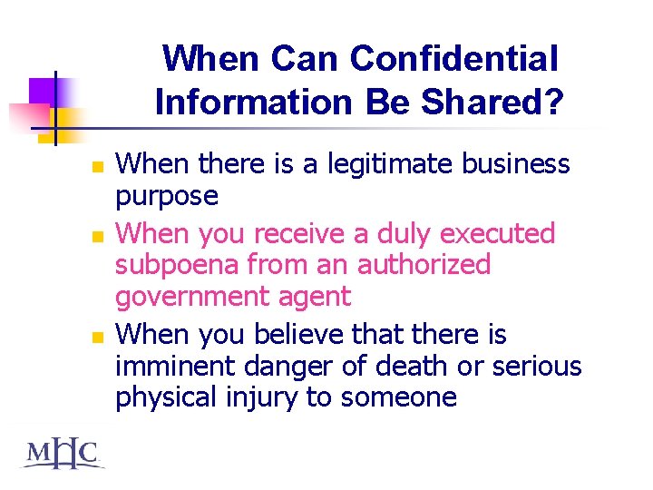 When Can Confidential Information Be Shared? n n n When there is a legitimate