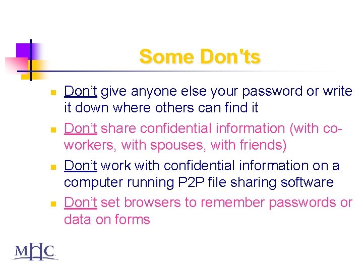 Some Don'ts n n Don’t give anyone else your password or write it down