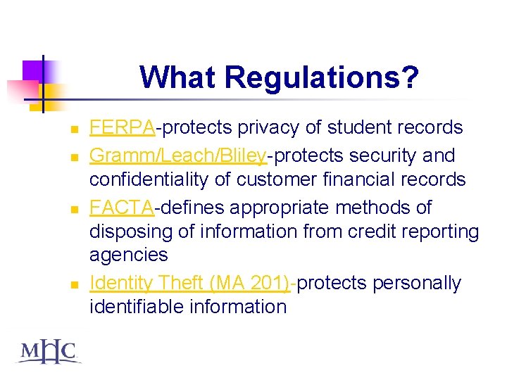 What Regulations? n n FERPA-protects privacy of student records Gramm/Leach/Bliley-protects security and confidentiality of