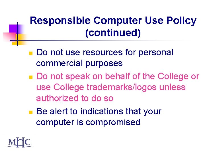 Responsible Computer Use Policy (continued) n n n Do not use resources for personal