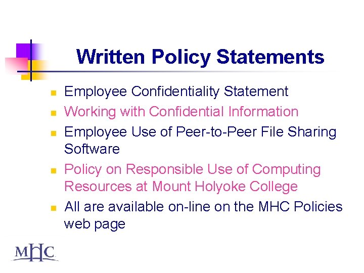 Written Policy Statements n n n Employee Confidentiality Statement Working with Confidential Information Employee