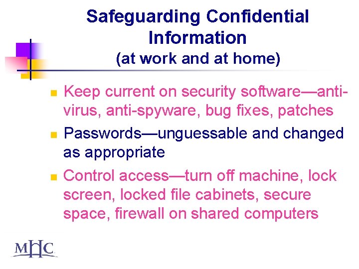 Safeguarding Confidential Information (at work and at home) n n n Keep current on
