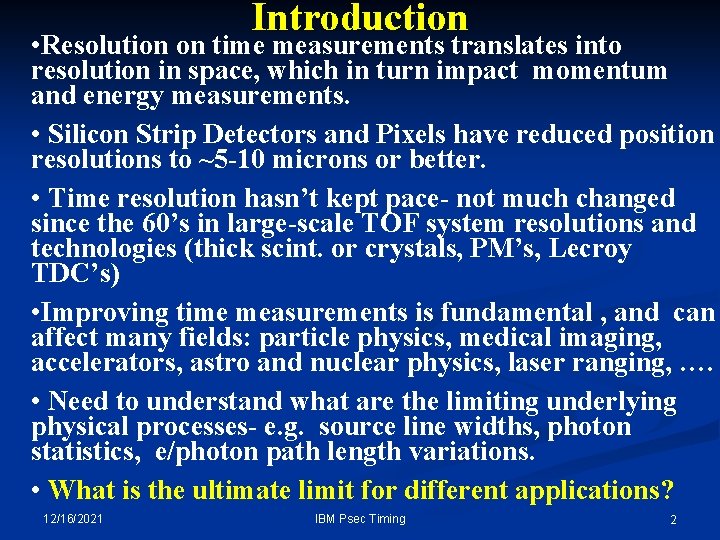 Introduction • Resolution on time measurements translates into resolution in space, which in turn Introduction • Resolution on time measurements translates into resolution in space, which in turn