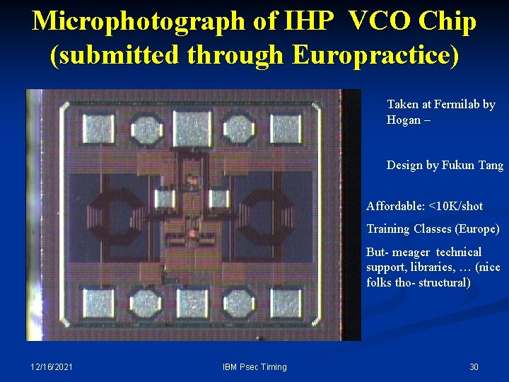 Microphotograph of IHP VCO Chip (submitted through Europractice) Taken at Fermilab by Hogan – Microphotograph of IHP VCO Chip (submitted through Europractice) Taken at Fermilab by Hogan –