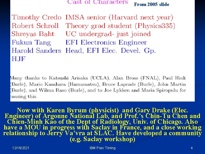 From 2005 slide Now with Karen Byrum (physicist) and Gary Drake (Elec. Engineer) of From 2005 slide Now with Karen Byrum (physicist) and Gary Drake (Elec. Engineer) of