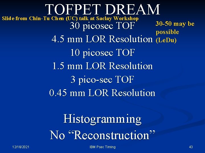 TOFPET DREAM Slide from Chin-Tu Chen (UC) talk at Saclay Workshop 30 -50 may TOFPET DREAM Slide from Chin-Tu Chen (UC) talk at Saclay Workshop 30 -50 may