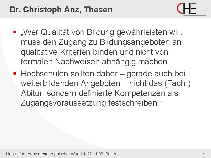 Dr. Christoph Anz, Thesen § „Wer Qualität von Bildung gewährleisten will, muss den Zugang