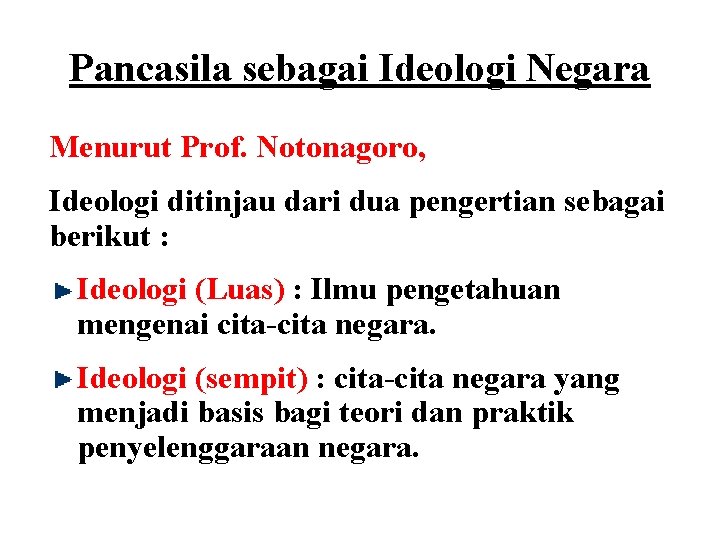 Pancasila sebagai Ideologi Negara Menurut Prof. Notonagoro, Ideologi ditinjau dari dua pengertian sebagai berikut