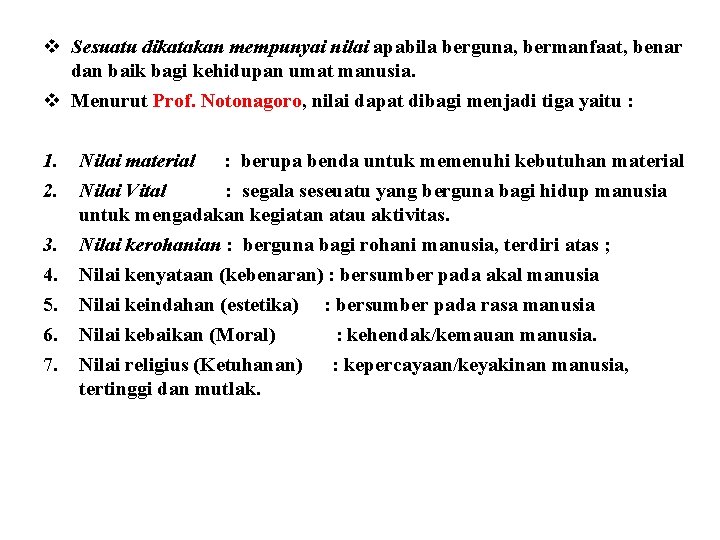 v Sesuatu dikatakan mempunyai nilai apabila berguna, bermanfaat, benar dan baik bagi kehidupan umat