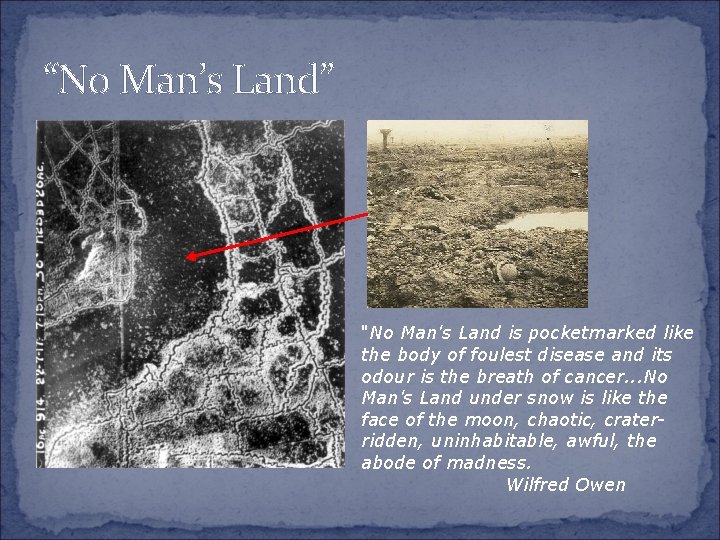 “No Man’s Land” "No Man's Land is pocketmarked like the body of foulest disease