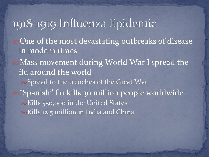 1918 -1919 Influenza Epidemic One of the most devastating outbreaks of disease in modern