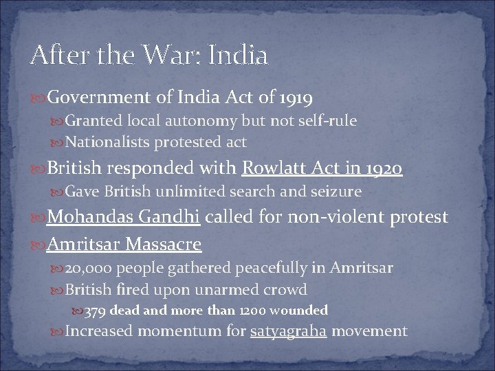 After the War: India Government of India Act of 1919 Granted local autonomy but