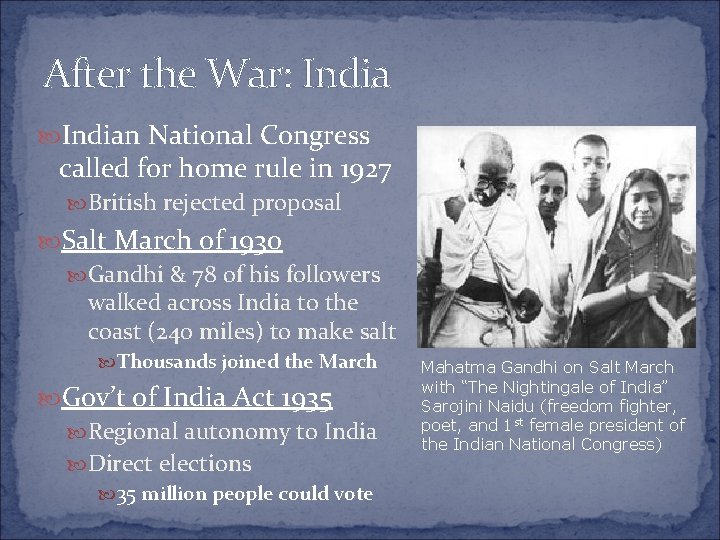 After the War: Indian National Congress called for home rule in 1927 British rejected