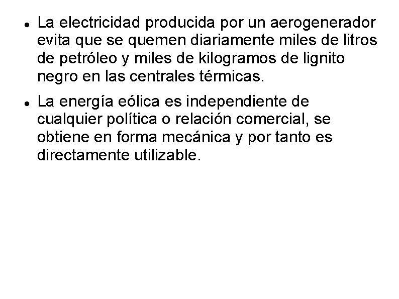  La electricidad producida por un aerogenerador evita que se quemen diariamente miles de