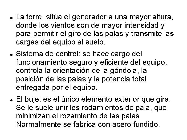  La torre: sitúa el generador a una mayor altura, donde los vientos son