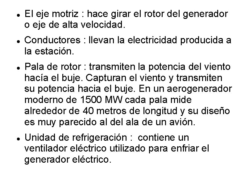  El eje motriz : hace girar el rotor del generador o eje de