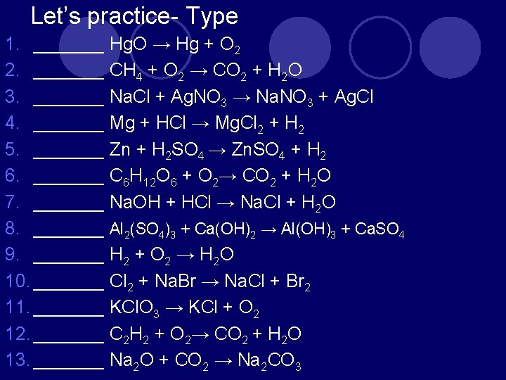 Let’s practice- Type 1. _______ Hg. O → Hg + O 2 2. _______