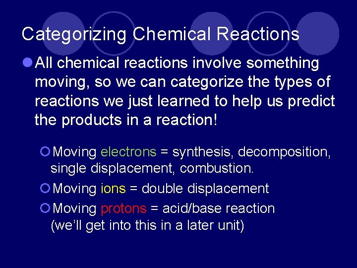 Categorizing Chemical Reactions l All chemical reactions involve something moving, so we can categorize