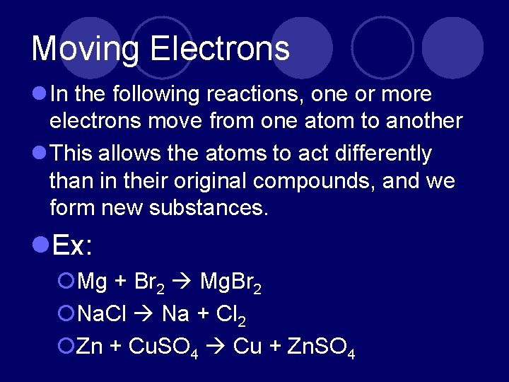 Moving Electrons l In the following reactions, one or more electrons move from one