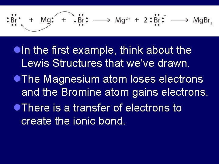 l. In the first example, think about the Lewis Structures that we’ve drawn. l.