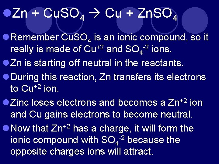 l. Zn + Cu. SO 4 Cu + Zn. SO 4 l Remember Cu.