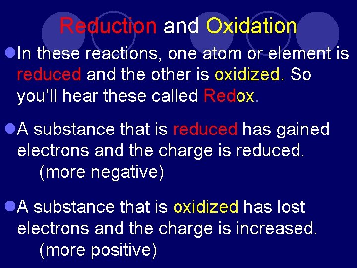 Reduction and Oxidation l. In these reactions, one atom or element is reduced and
