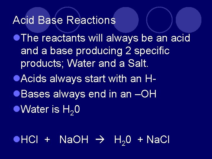 Acid Base Reactions l. The reactants will always be an acid and a base