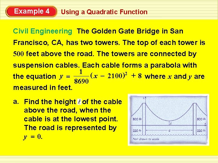 Example 4 Using a Quadratic Function Civil Engineering The Golden Gate Bridge in San