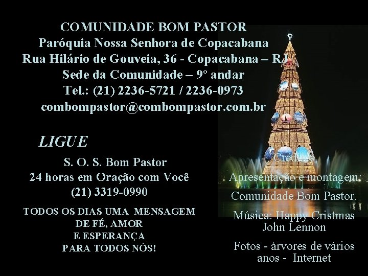 COMUNIDADE BOM PASTOR Paróquia Nossa Senhora de Copacabana Rua Hilário de Gouveia, 36 -