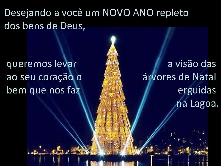 Desejando a você um NOVO ANO repleto dos bens de Deus, queremos levar ao