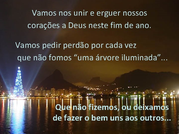 Vamos nos unir e erguer nossos corações a Deus neste fim de ano. Vamos