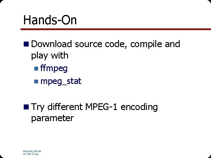 Hands-On n Download source code, compile and play with n ffmpeg n mpeg_stat n