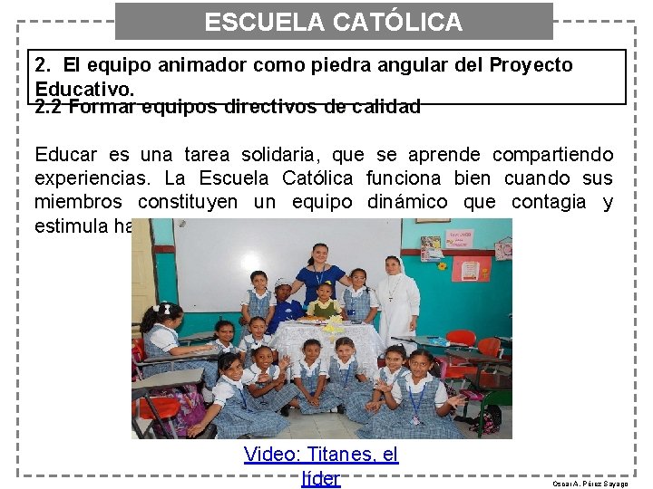 ESCUELA CATÓLICA 2. El equipo animador como piedra angular del Proyecto Educativo. 2. 2