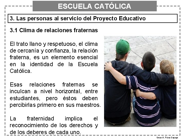 ESCUELA CATÓLICA 3. Las personas al servicio del Proyecto Educativo 3. 1 Clima de