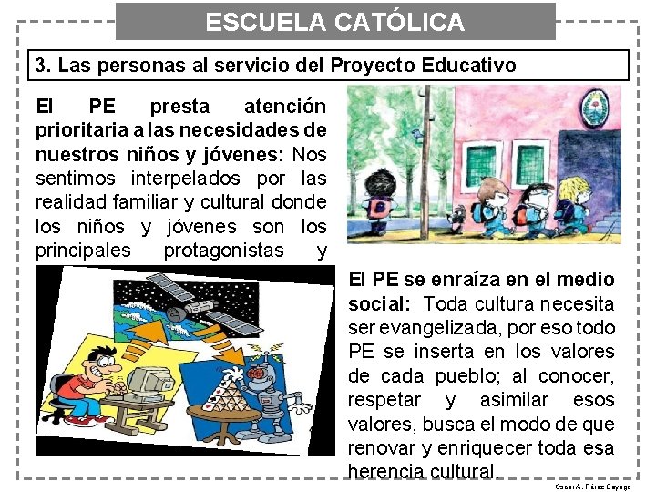 ESCUELA CATÓLICA 3. Las personas al servicio del Proyecto Educativo El PE presta atención