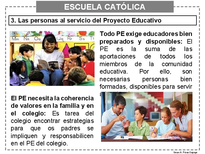 ESCUELA CATÓLICA 3. Las personas al servicio del Proyecto Educativo El PE necesita la