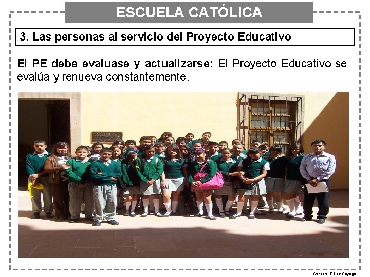 ESCUELA CATÓLICA 3. Las personas al servicio del Proyecto Educativo El PE debe evaluase