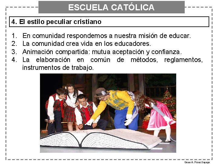 ESCUELA CATÓLICA 4. El estilo peculiar cristiano 1. 2. 3. 4. En comunidad respondemos