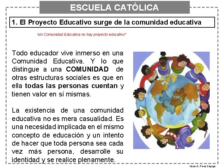 ESCUELA CATÓLICA 1. El Proyecto Educativo surge de la comunidad educativa “sin Comunidad Educativa
