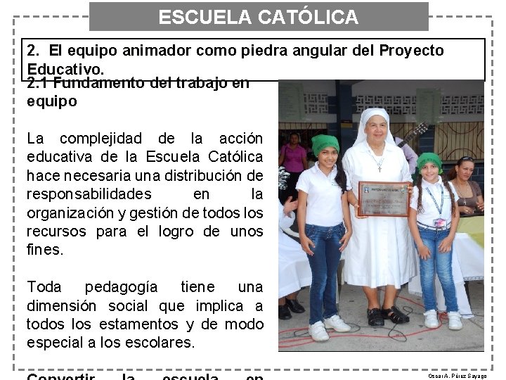 ESCUELA CATÓLICA 2. El equipo animador como piedra angular del Proyecto Educativo. 2. 1