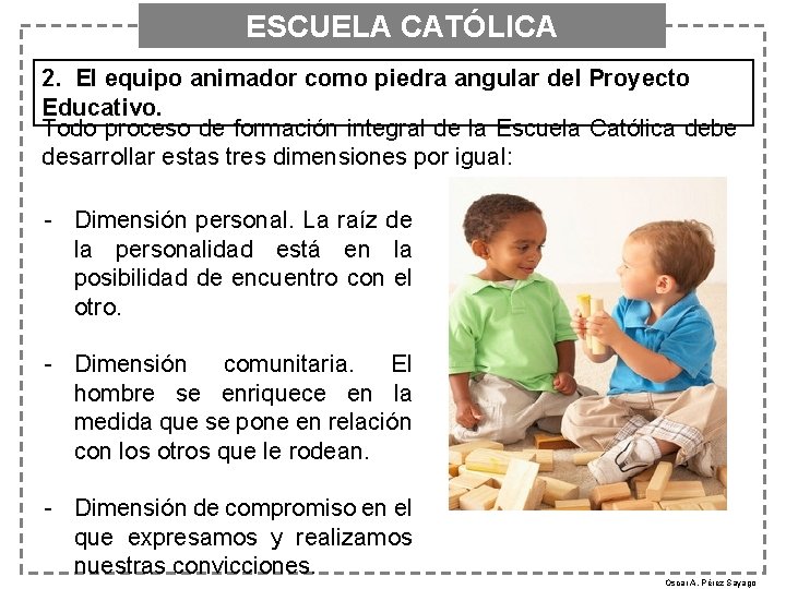 ESCUELA CATÓLICA 2. El equipo animador como piedra angular del Proyecto Educativo. Todo proceso