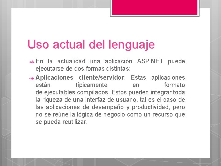 Uso actual del lenguaje En la actualidad una aplicación ASP. NET puede ejecutarse de