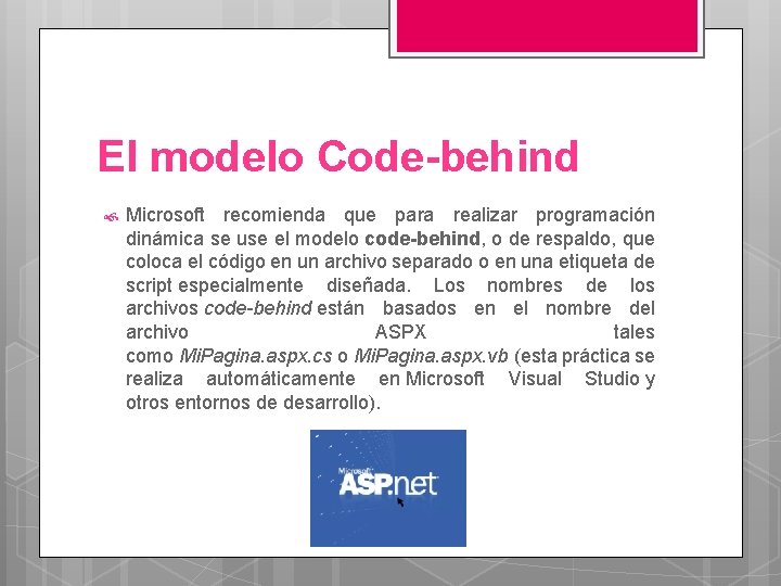 El modelo Code-behind Microsoft recomienda que para realizar programación dinámica se use el modelo