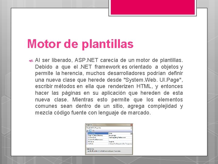 Motor de plantillas Al ser liberado, ASP. NET carecía de un motor de plantillas.