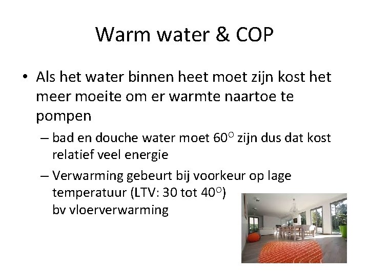Warm water & COP • Als het water binnen heet moet zijn kost het