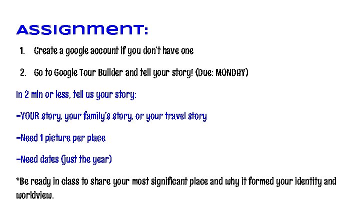 Assignment: 1. Create a google account if you don’t have one 2. Go to