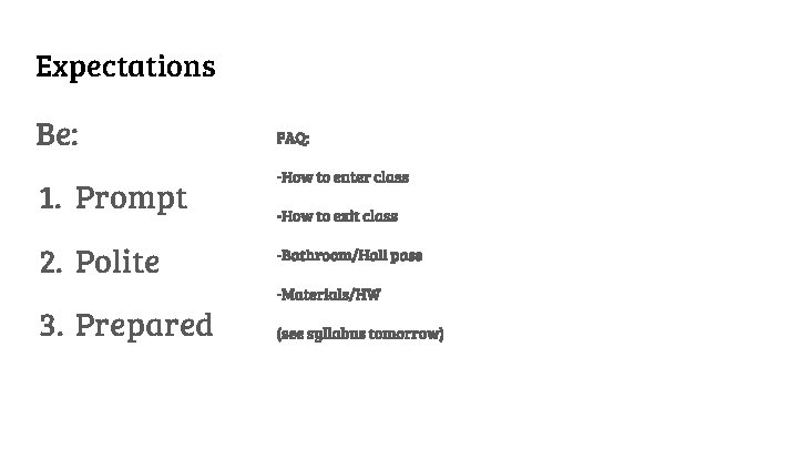 Expectations Be: 1. Prompt 2. Polite 3. Prepared FAQ: -How to enter class -How